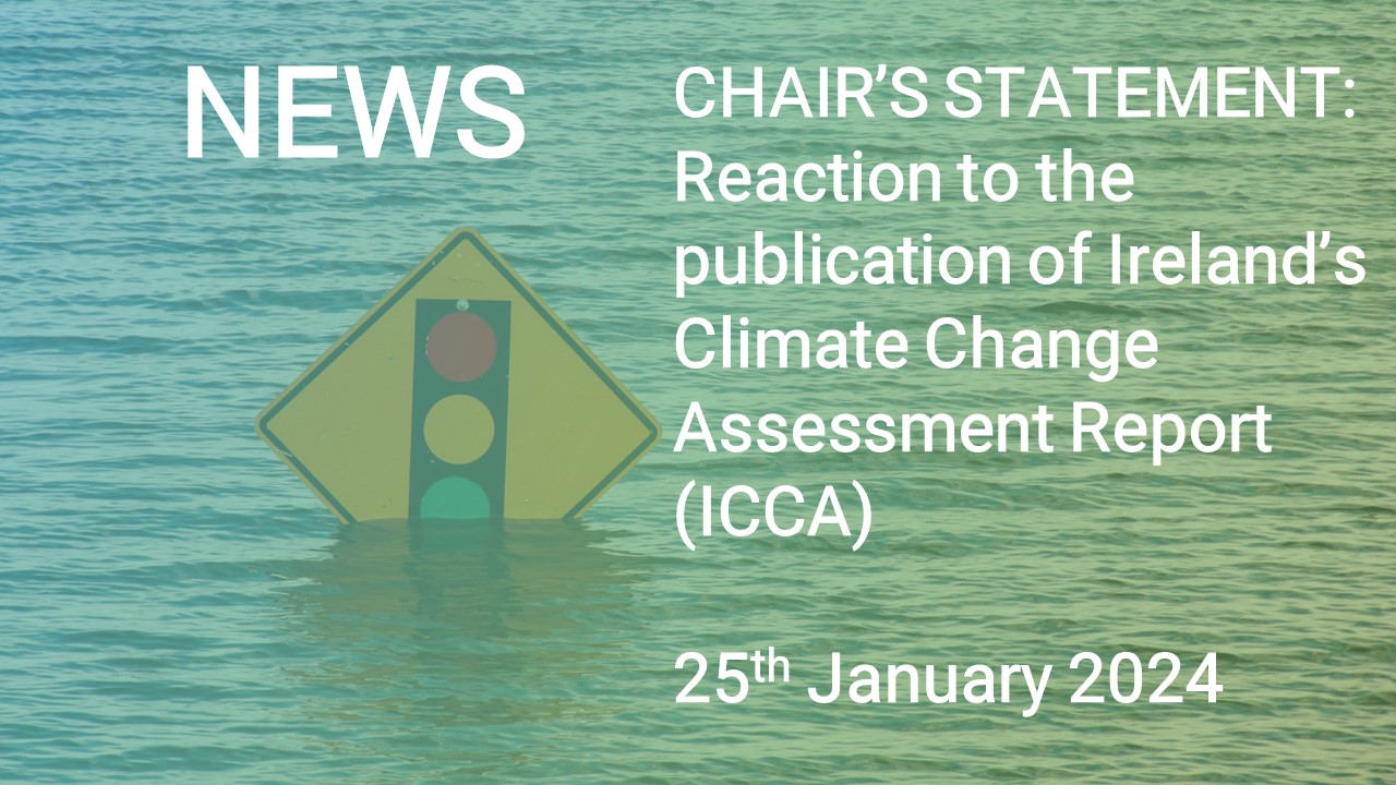 CHAIR'S STATEMENT: Reaction to the publication of Ireland’s Climate Change Assessment Report (ICCA)